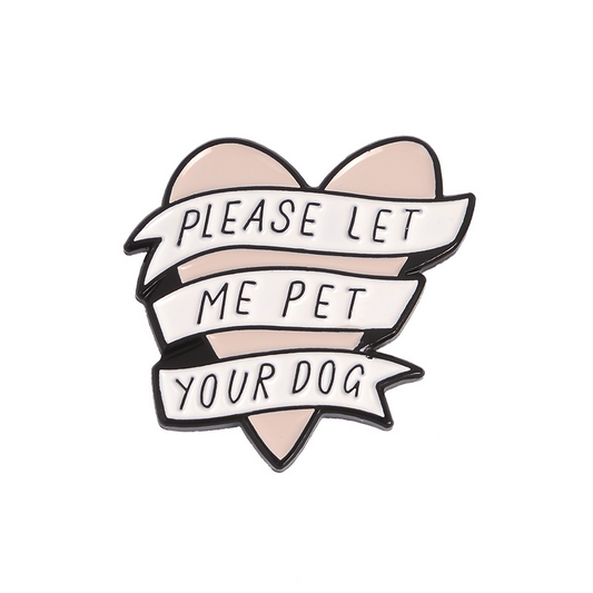 Please Let Me Pet Your Dog Pin Badge