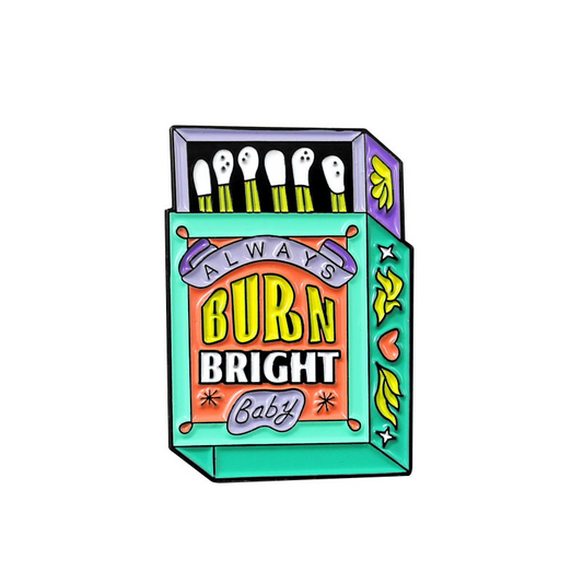 Always Burn Bright Pin Badge